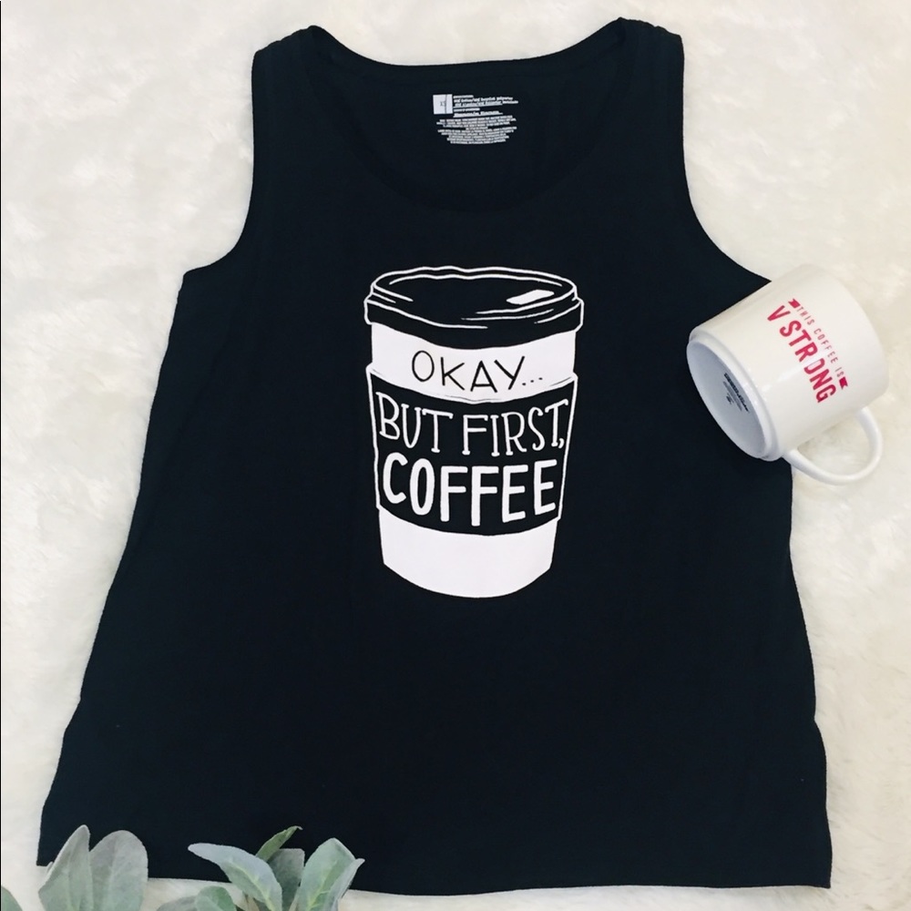 Okay, But First Coffee Tank Top
